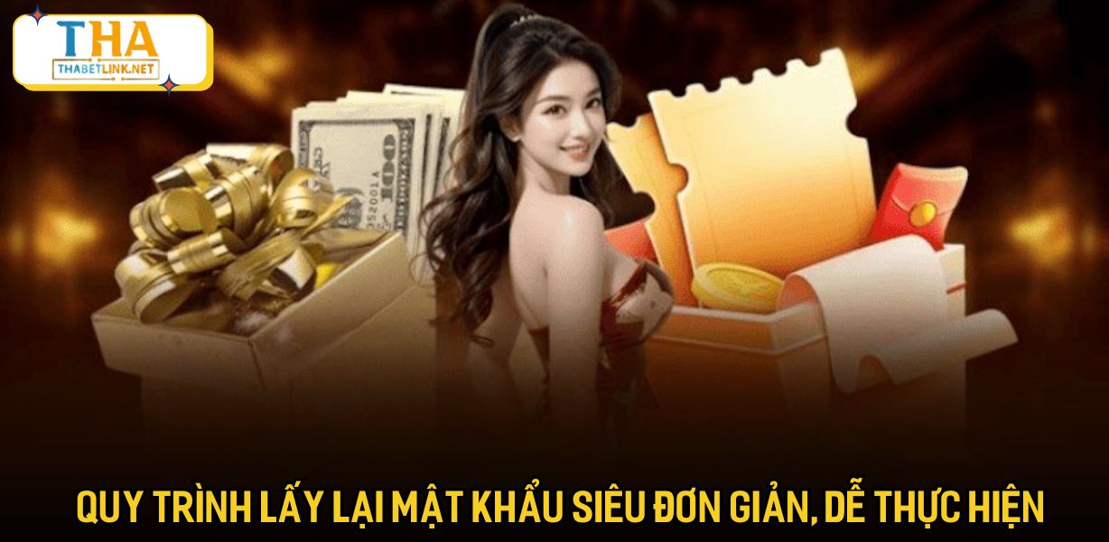 Quy trình lấy lại mật khẩu siêu đơn giản và dễ thực hiện