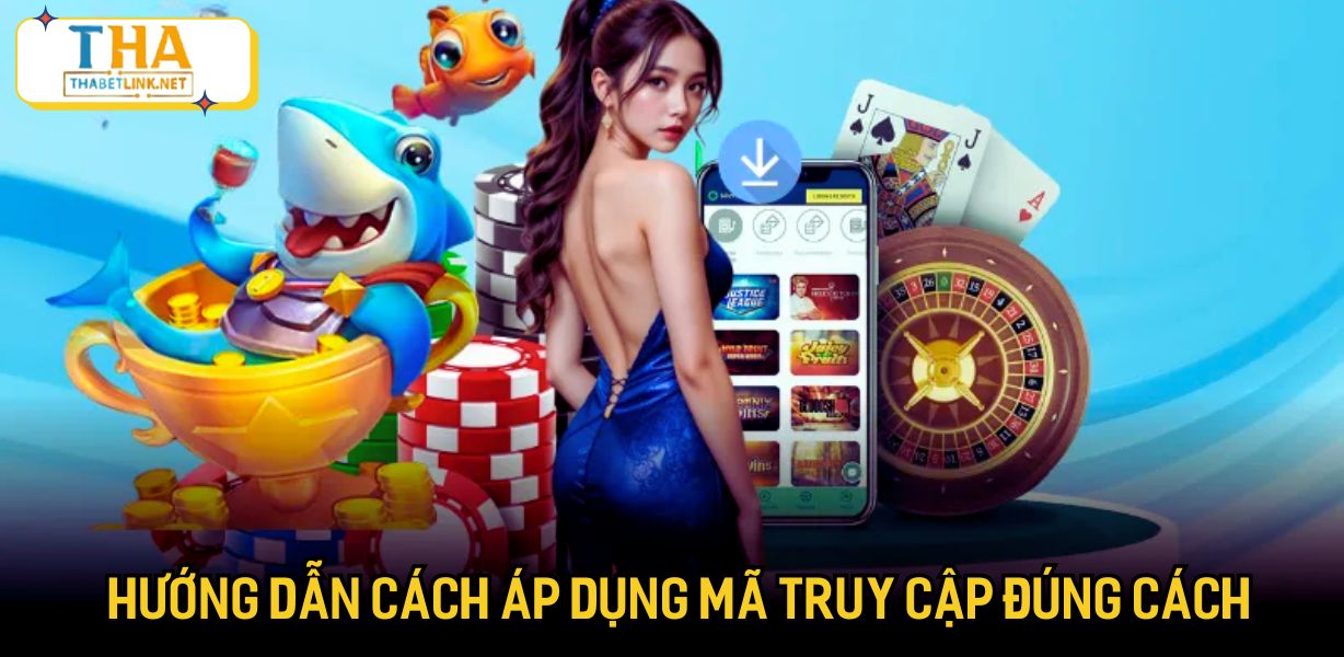 Hướng dẫn cách áp dụng mã truy cập đúng cách