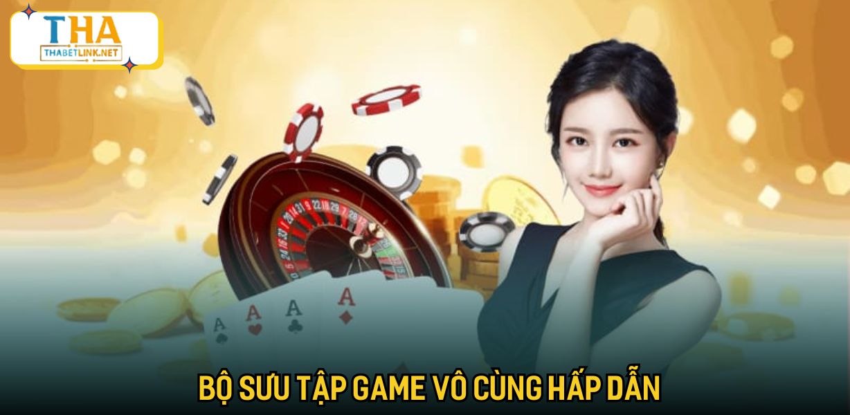 Bộ sưu tập game vô cùng hấp dẫn